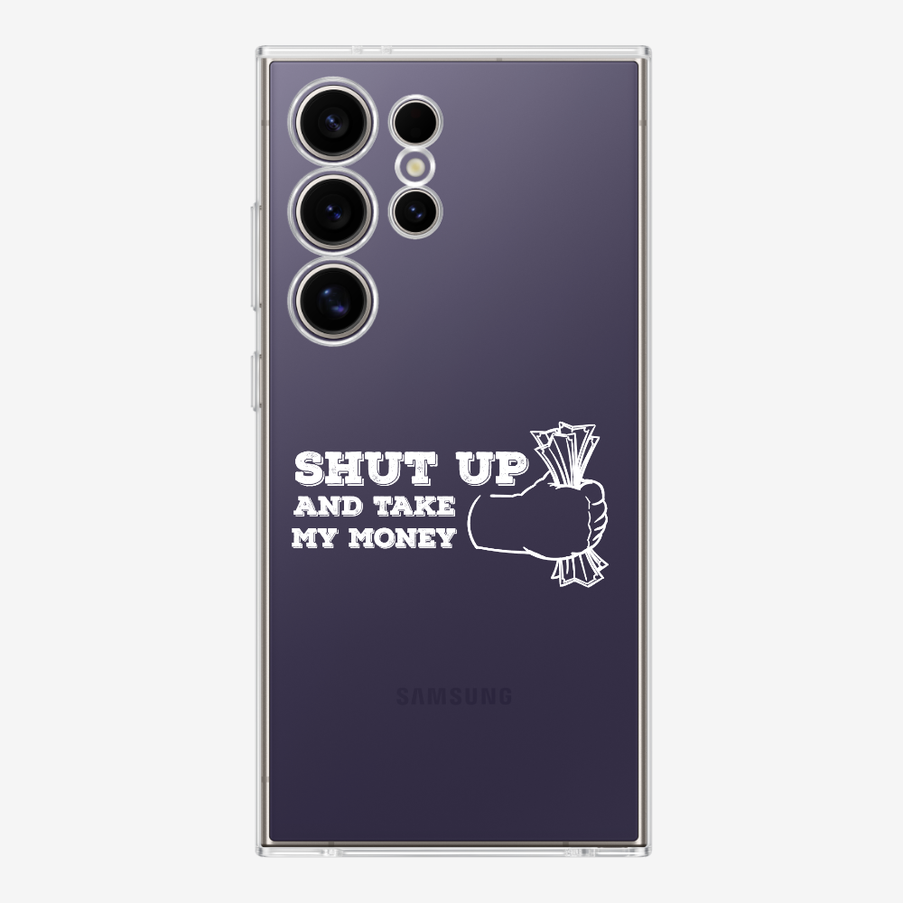 Shut Up And Take My Money Phone Case