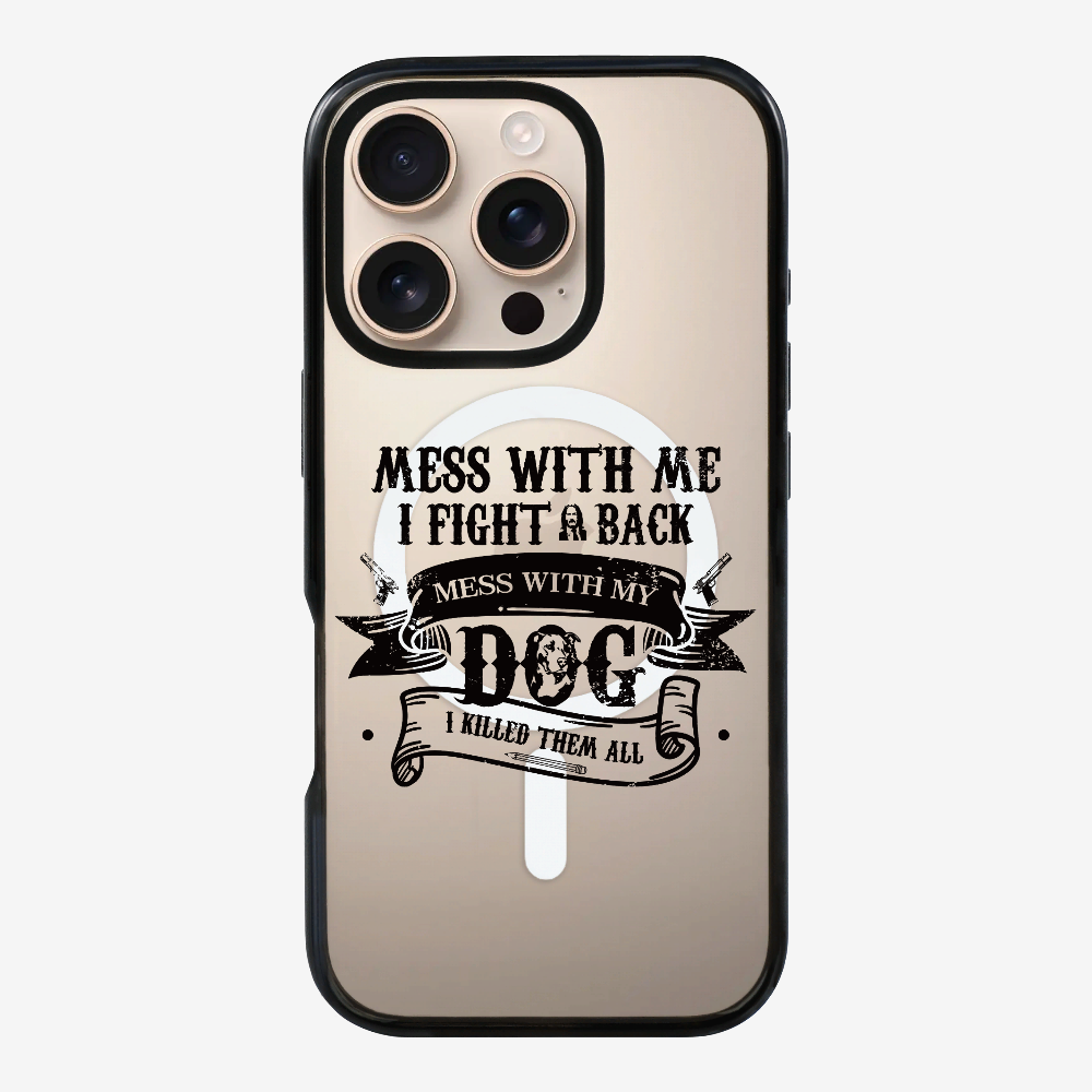 Mess With Me Phone Case